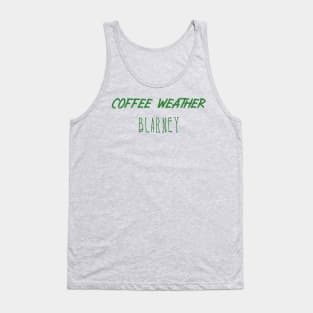 Coffee Weather St Patrick's Quote Blarney Tank Top